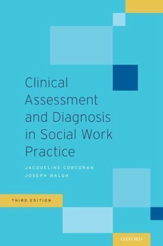 Clinical Assessment and Diagnosis in Social Work Practice by Joseph Walsh and…