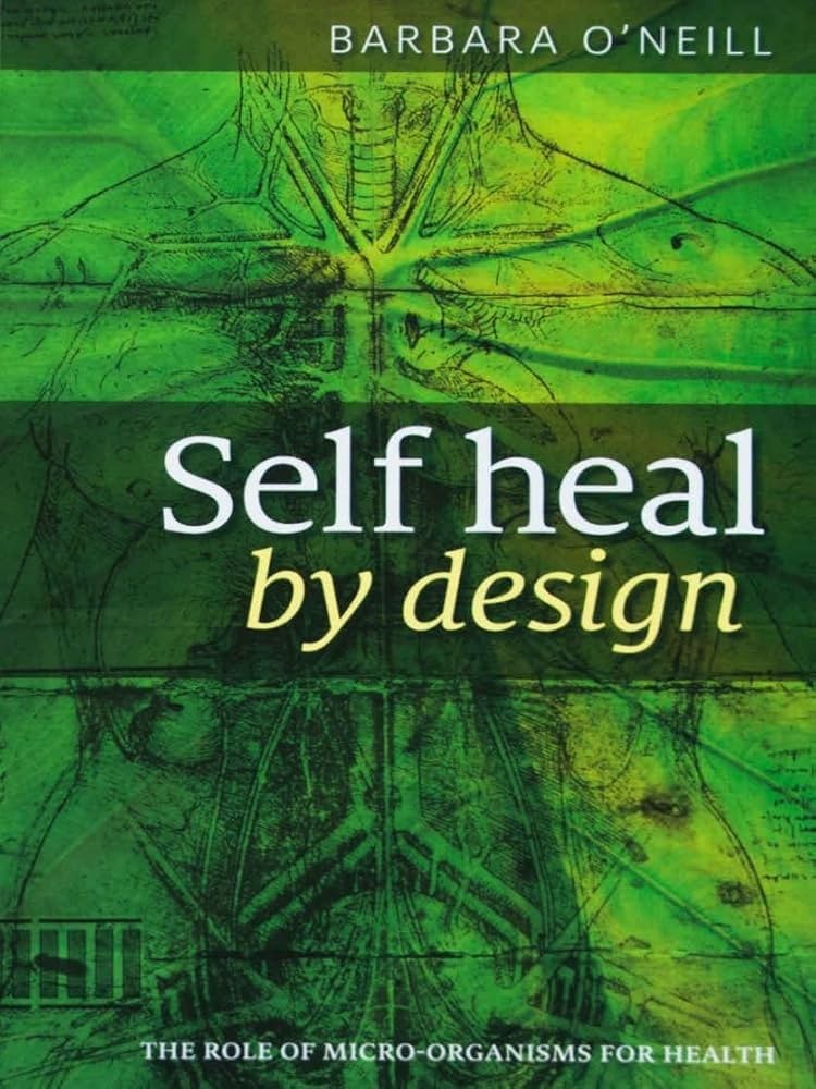 Self heal by design, by barbara o’neill