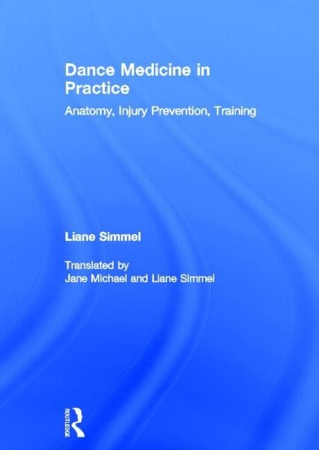 Dance Medicine in Practice: Anatomy, Injury Prevention, Training