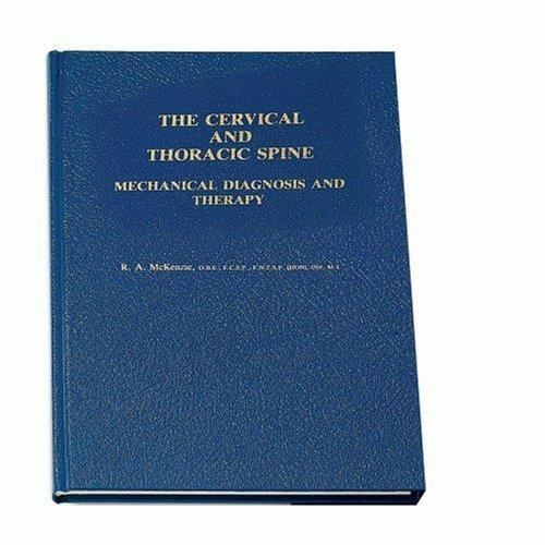 Cervical and Thoracic Spine: Mechanical Diagnosis and Therapy by Robin McKenzie
