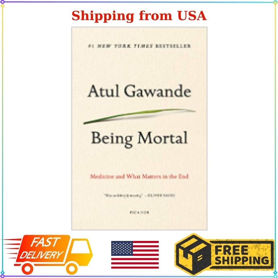Being Mortal : Medicine and What Matters in the End by Atul Gawande (2017, Trade