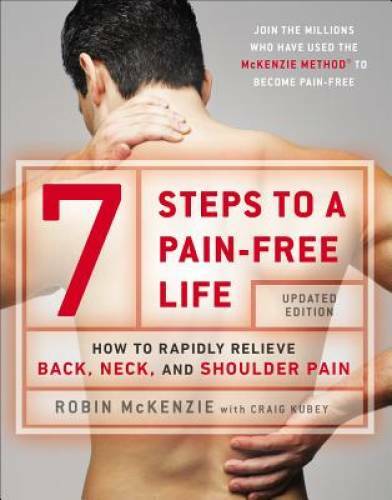 7 Steps to a Pain-Free Life: How to Rapidly Relieve Back, Neck, and Shoul – GOOD