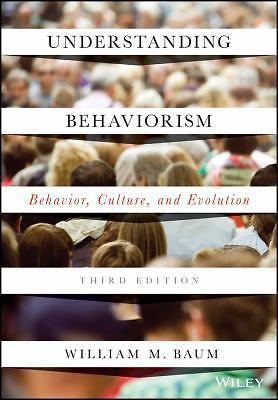 Understanding Behaviorism: Behavior, Culture, and Evolution by Baum, William M.