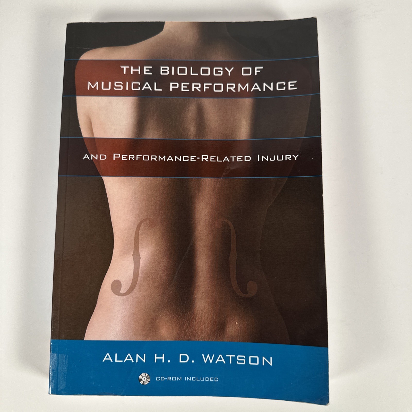 The Biology of Musical Performance and Performance-Related Injury 2009 No CD