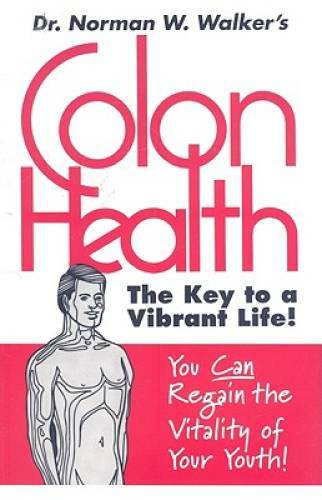 Colon Health Key to Vibrant Life – Paperback By Dr. Norman W. Walker – GOOD