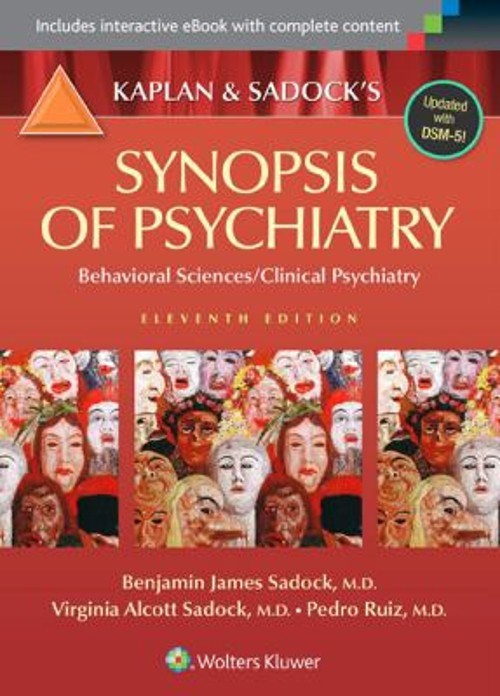 Kaplan and Sadock’s Synopsis of Psychiatry : Behavioral Sciences/