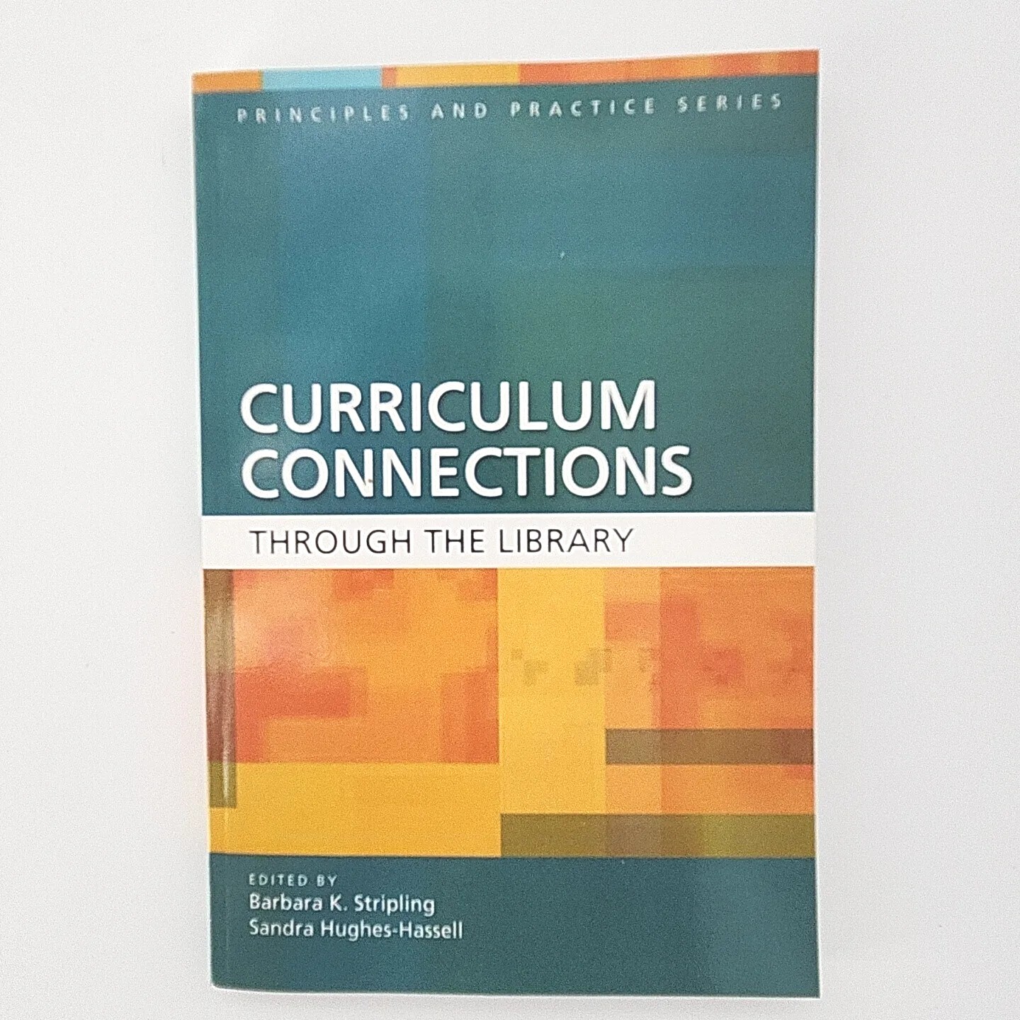 Curriculum Connections through the Library Stripling and Hughes-Hassell Book