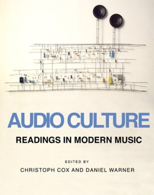 Audio Culture : Readings in Modern Music Christoph, Warner, Danie