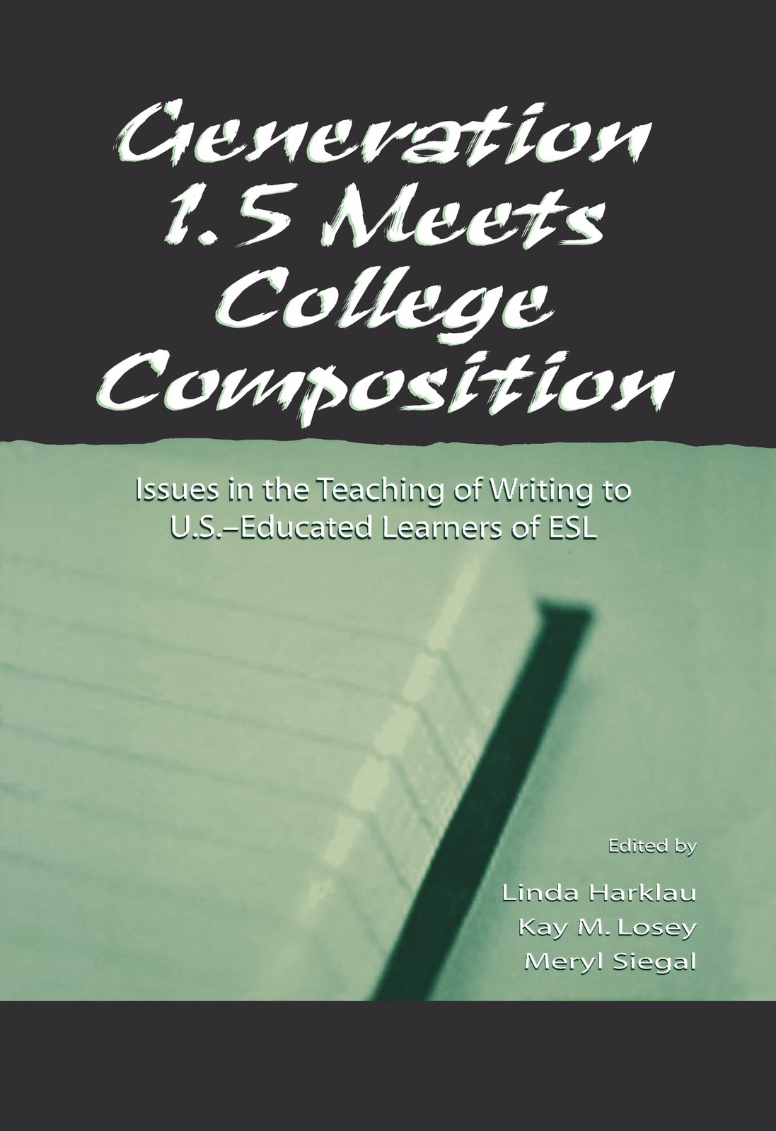 Generation 1.5 Meets College Composition: Issues in the Teaching of Writing …
