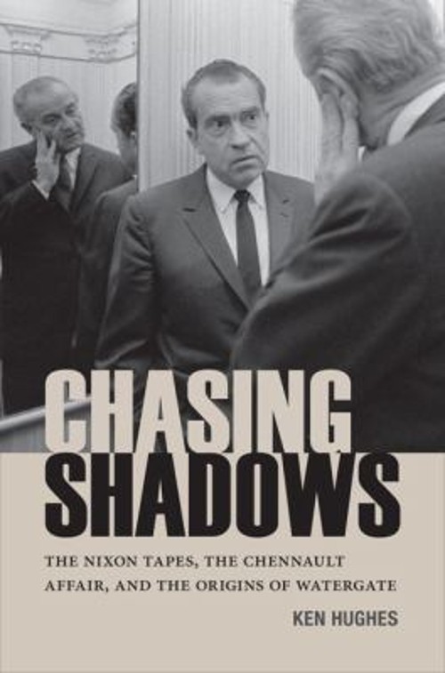 Chasing Shadows : The Nixon Tapes, the Chennault Affair, and the