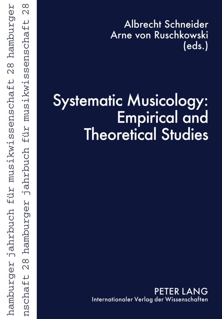 Systematic Musicology: Empirical and Theoretical Studies (Hamburger Jahrbuch…