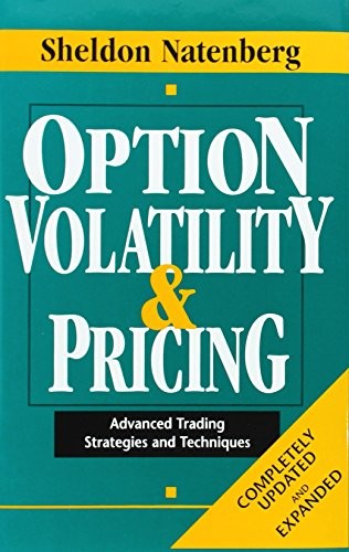 OPTION VOLATILITY & PRICING: ADVANCED TRADING STRATEGIES By Sheldon Natenberg