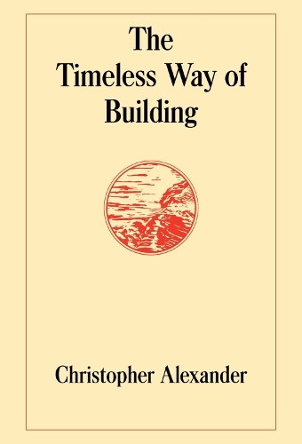 Christopher Alexander The Timeless Way of Building (Hardback)