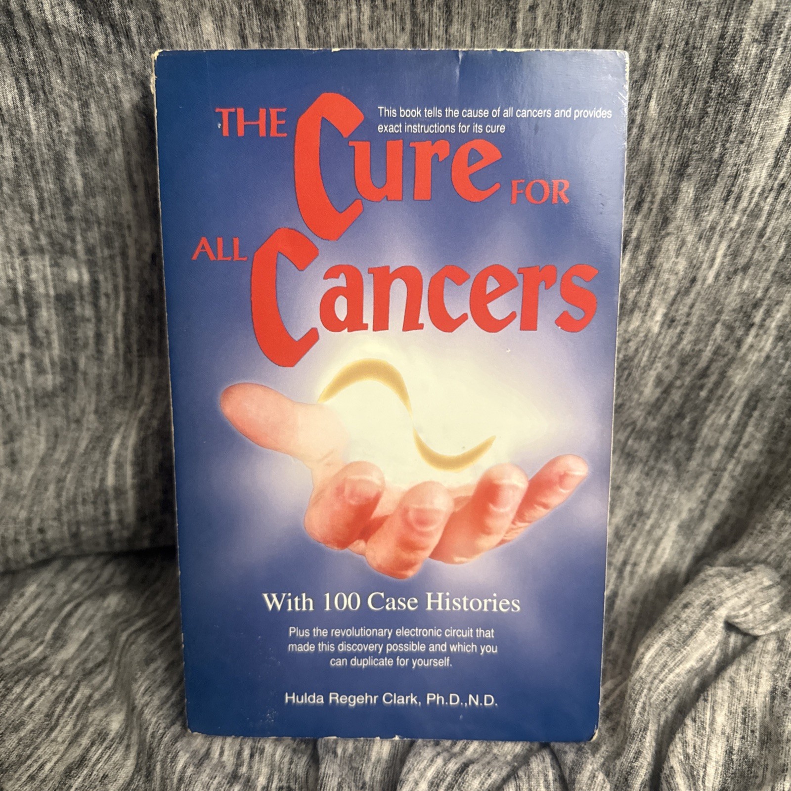 The Cure for All Cancers with 100 Case Histories by Hulda Regehr Clark Ph.D 1993