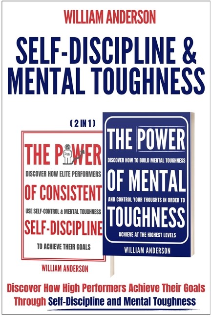 Self-Discipline & Mental Toughness (2 In 1): Discover How Hi…