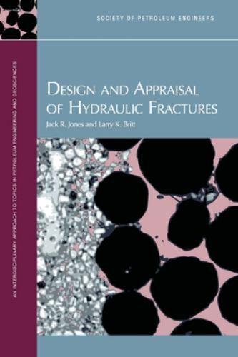Design and Appraisal of Hydraulic Fractures by Jack R. Jones and Larry K. Britt