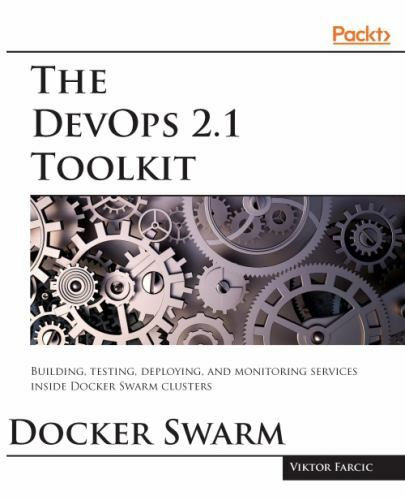 The DevOps 2.1 Toolkit: Docker Swarm, Brand New, Free shipping in the US