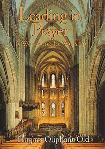 Leading in Prayer: A Workbook – Paperback, by Old Hughes Oliphant – Acceptable