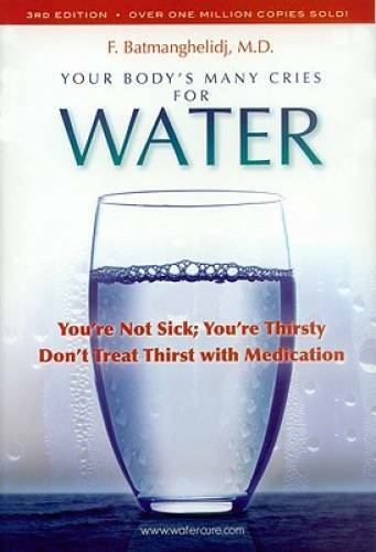 Your Body’s Many Cries for Water – Paperback By F. Batmanghelidj – GOOD