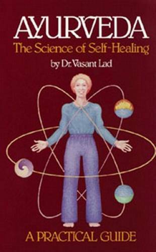 Ayurveda: The Science of Self Healing: A Practical Guide – Paperback – GOOD
