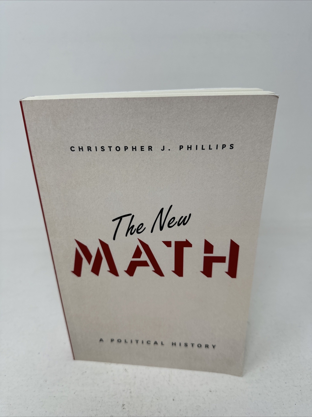 The New Math : A Political History by Christopher J. Phillips (2016, Paperback)