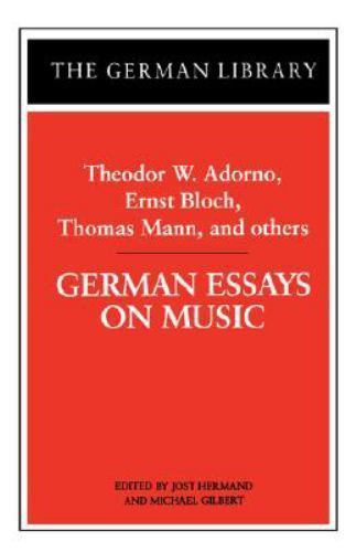 German Essays on Music: Theodor W. Adorno, Ernst Bloch, Thomas Mann, and Others