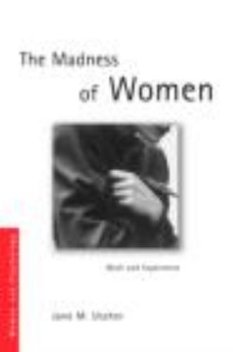 The Madness of Women: Myth and Experience (Women and Psychology) by Ussher, Jan