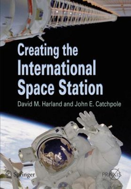 Creating the International Space Station David M., Catchpole, Joh
