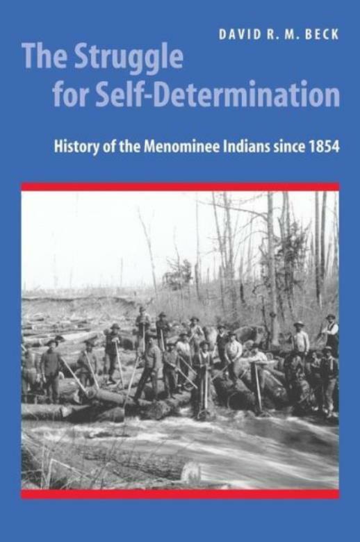 The Struggle For Self-Determination: History Of The Menominee Indians Since…