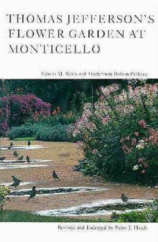 Thomas Jefferson’s Flower Garden at Monticello, 3rd ed – Paperback – VERY GOOD