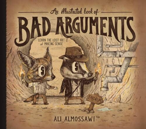 An Illustrated Book of Bad Arguments – Hardcover By Almossawi, Ali – GOOD