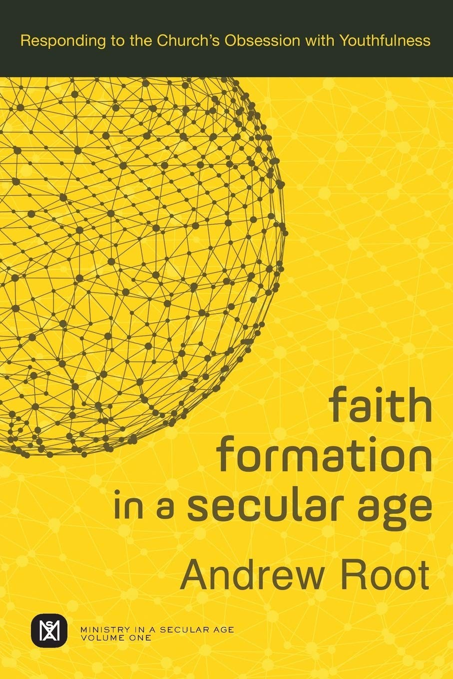 Faith Formation in a Secular Age: Responding to the Church’s Obsession with …
