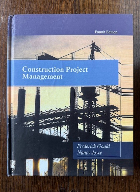Construction Project Management Fourth Edition, by Frederick Gould & Nancy Joyce