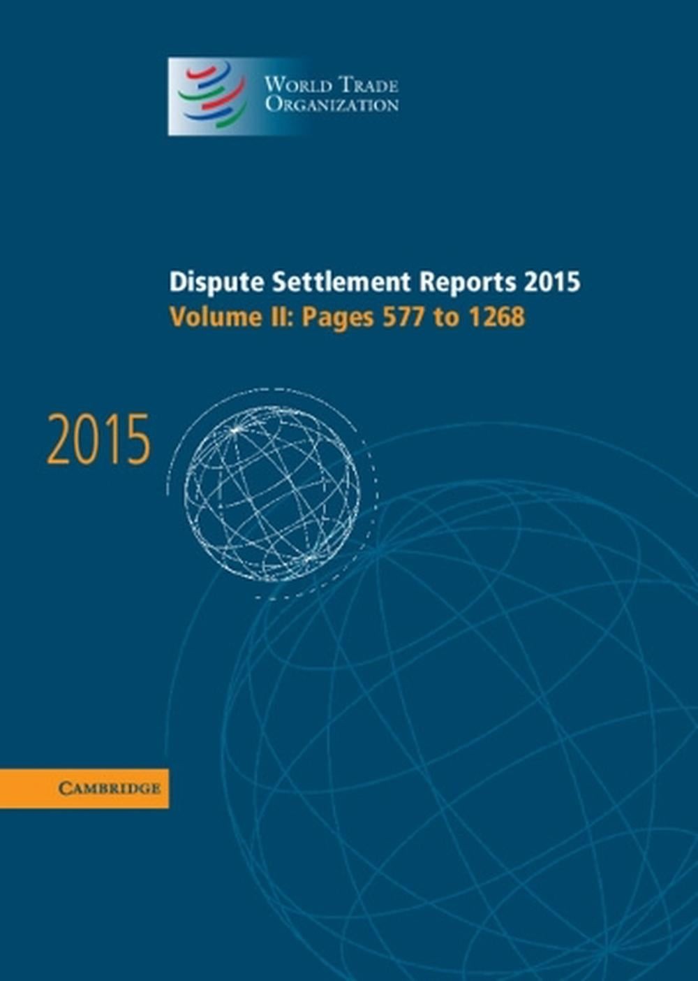 Dispute Settlement Reports 2015: Volume 2, Pages 5771268: Pages 577 to 1268 by W