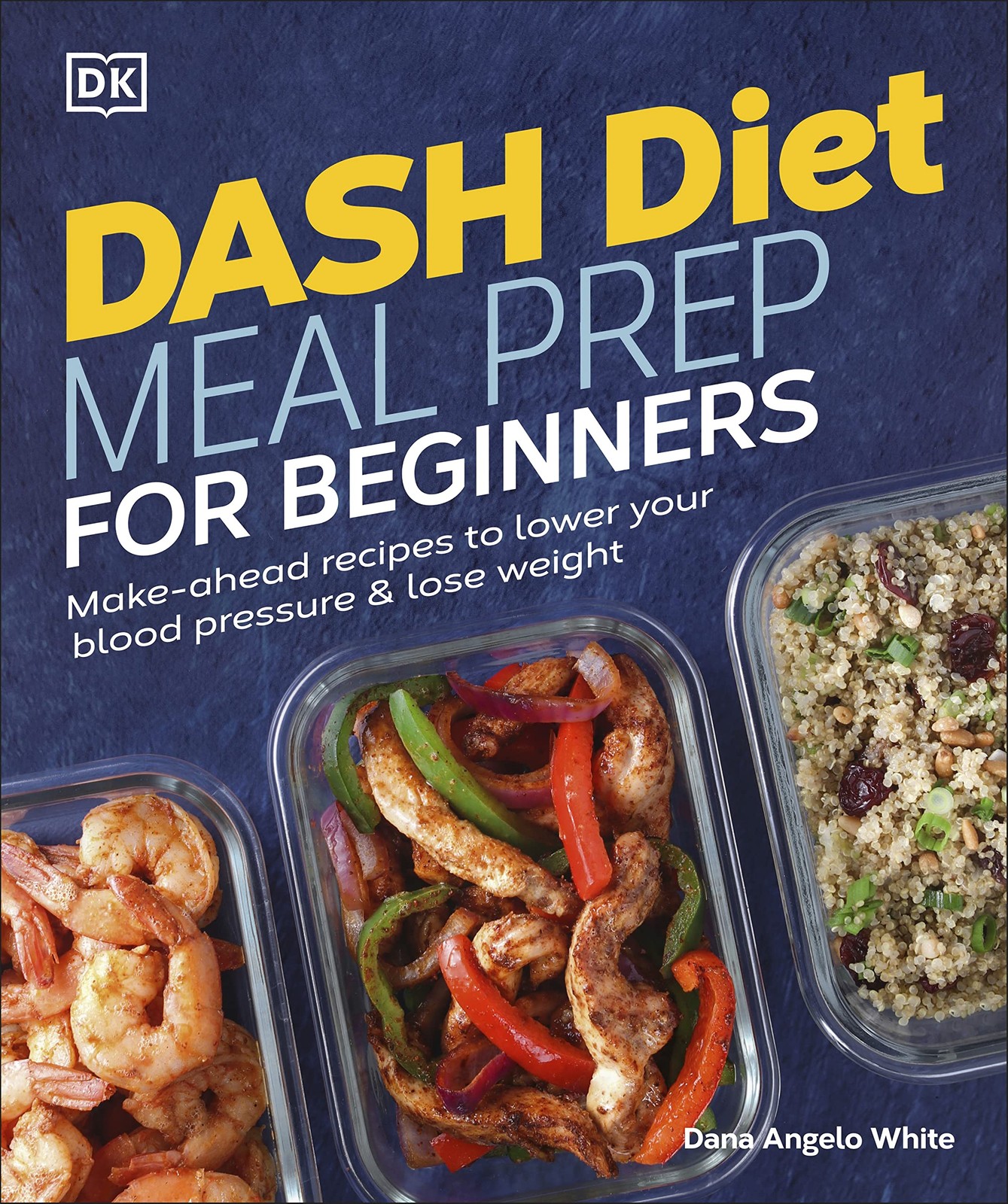 Dash Diet Meal Prep for Beginners: Make-Ahead Recipes to Lower Your Blood Pr…