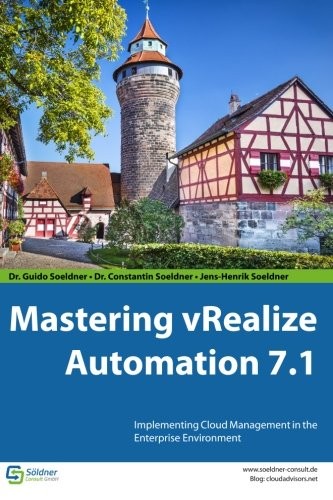 Mastering vRealize Automation 7.1: Implementing Cloud Management in the Ente…