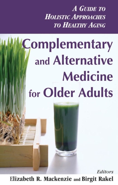 Complementary and Alternative Medicine for Older Adults : A Guide