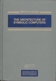 The Architecture of Symbolic Computers (McGraw-Hill Series in Supercomputing…
