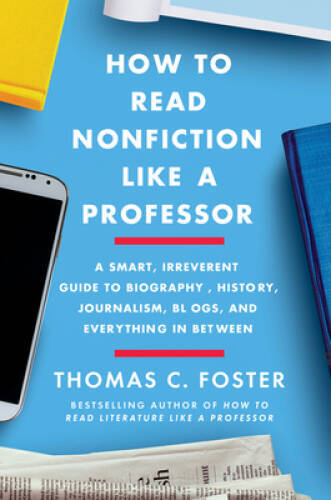 How to Read Nonfiction Like a Professor: Critical Thinking in the Age of – GOOD