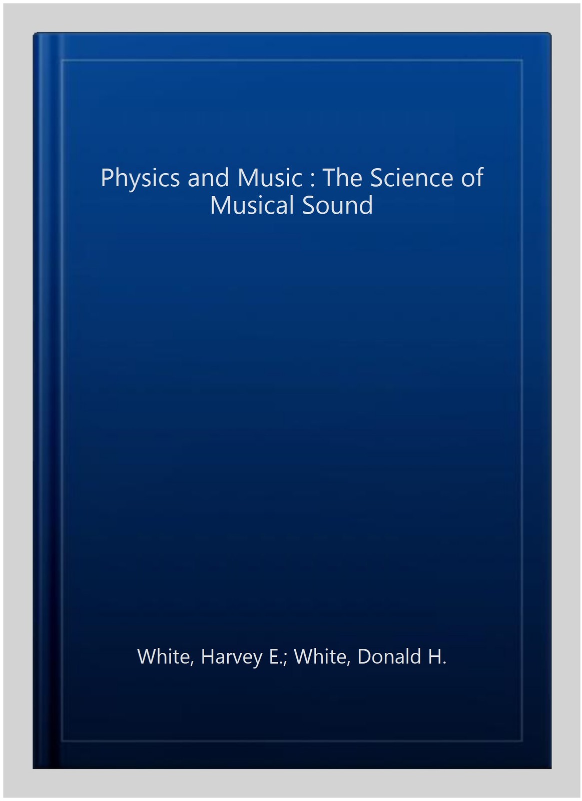 Physics and Music : The Science of Musical Sound, Paperback by White, Harvey …