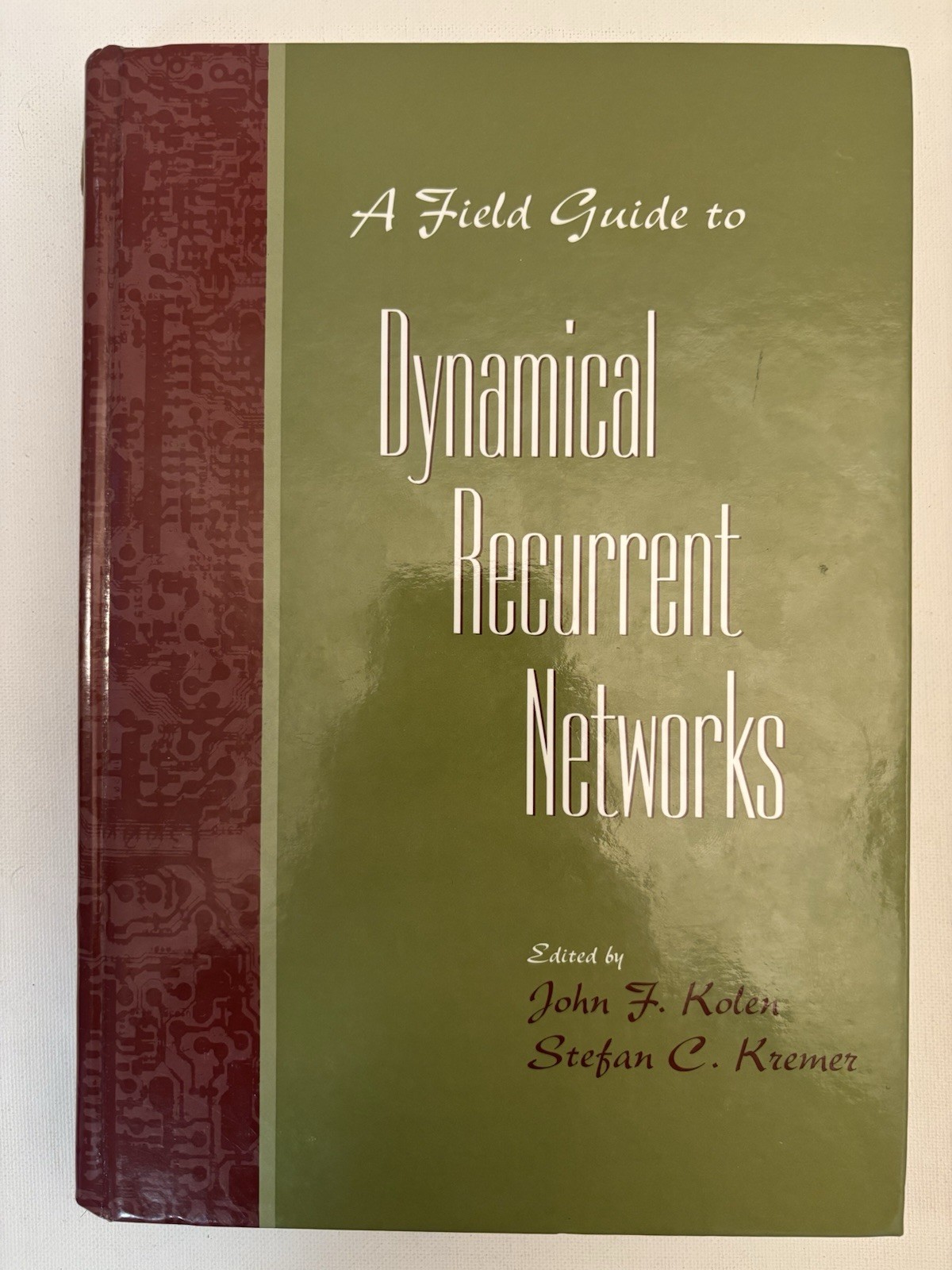 Field Guide to Dynamical Recurrent Networks | Kolen Kremer | IEEE Press HC 2001