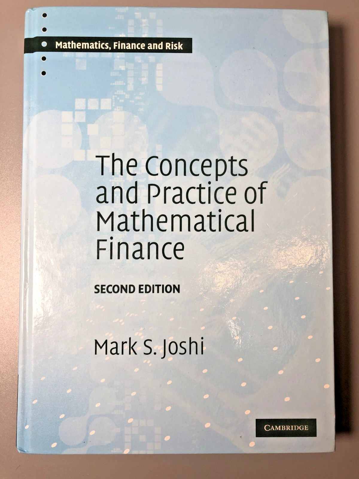 The Concepts and Practice of Mathematical Finance 2nd Ed Joshi Hardback