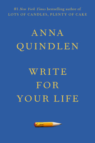 Write for Your Life – Hardcover By Quindlen, Anna – VERY GOOD