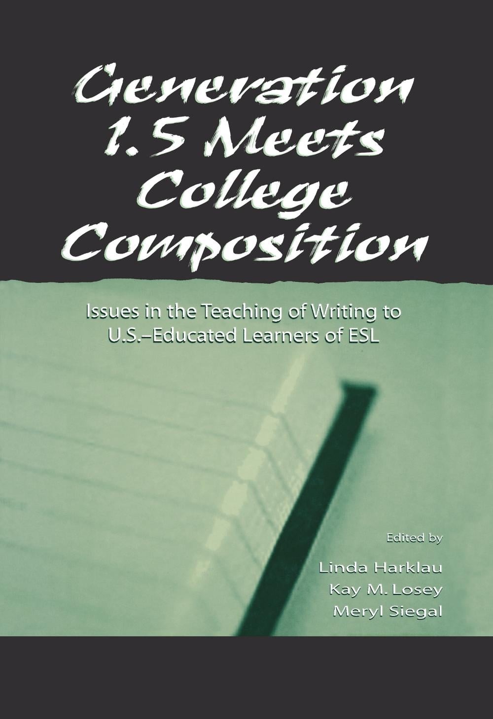 Generation 1.5 Meets College Composition: Issues in the Teaching of Writing To U