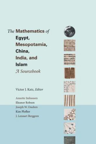 The Mathematics of Egypt, Mesopotamia, China, India, and Islam: A Sourcebook by