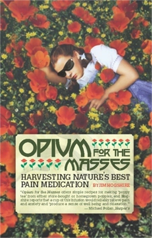 Opium for the Masses: Harvesting Nature’s Best Pain Medication (Paperback or Sof