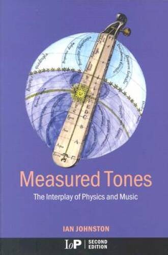 Measured Tones: The Interplay of Physics and Music,2nd Edition – VERY GOOD