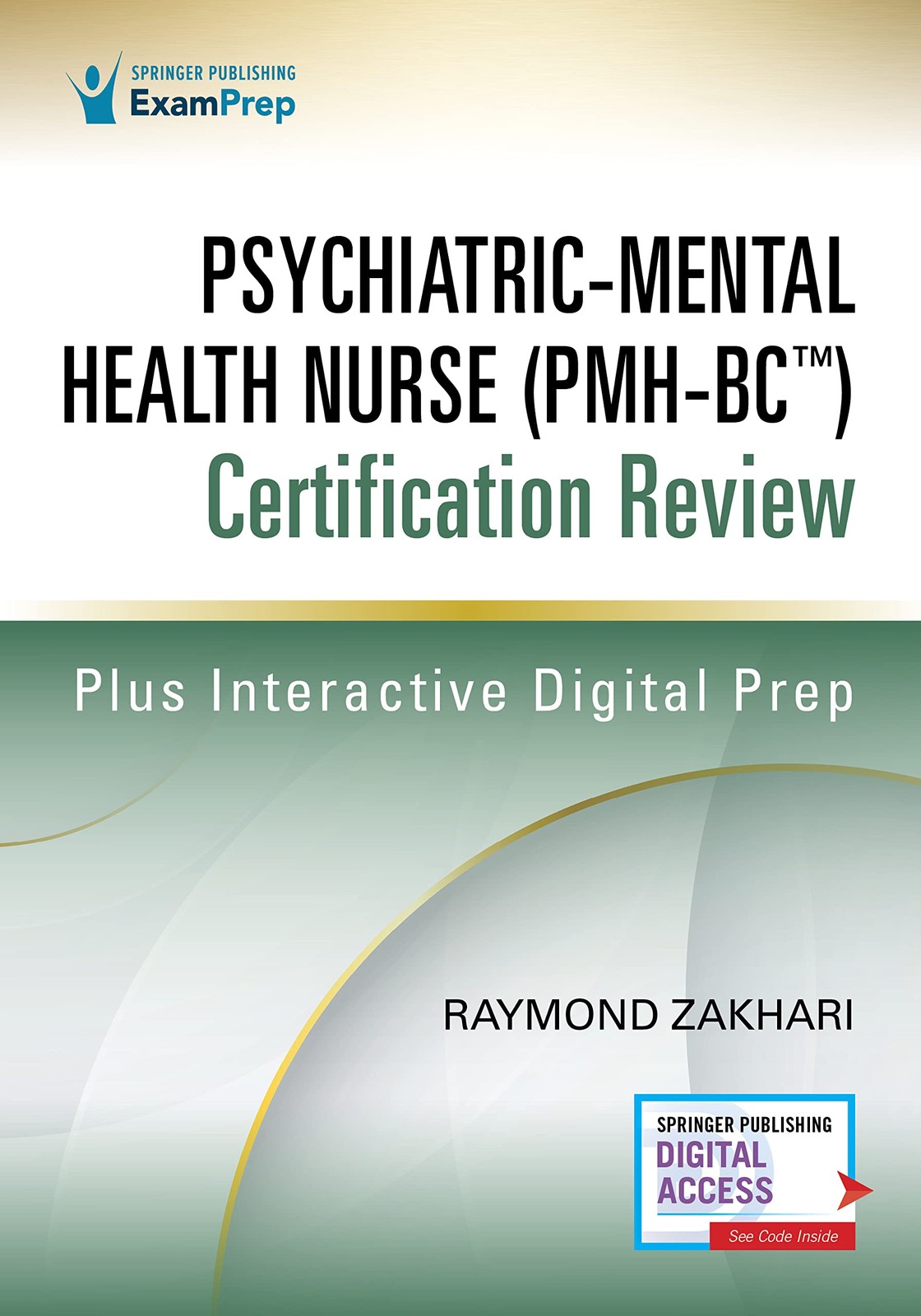 PSYCHIATRIC-MENTAL HEALTH NURSE (PMH-BC) CERTIFICATION REVIEW Raymond Zakhari Dn