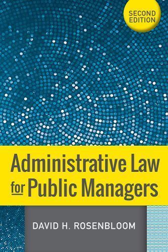 Administrative Law for Public Managers by Rosenbloom, David H.