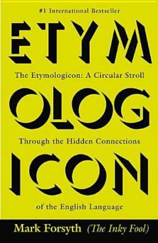 The Etymologicon: A Circular Stroll Through the Hidden Connections of the – GOOD